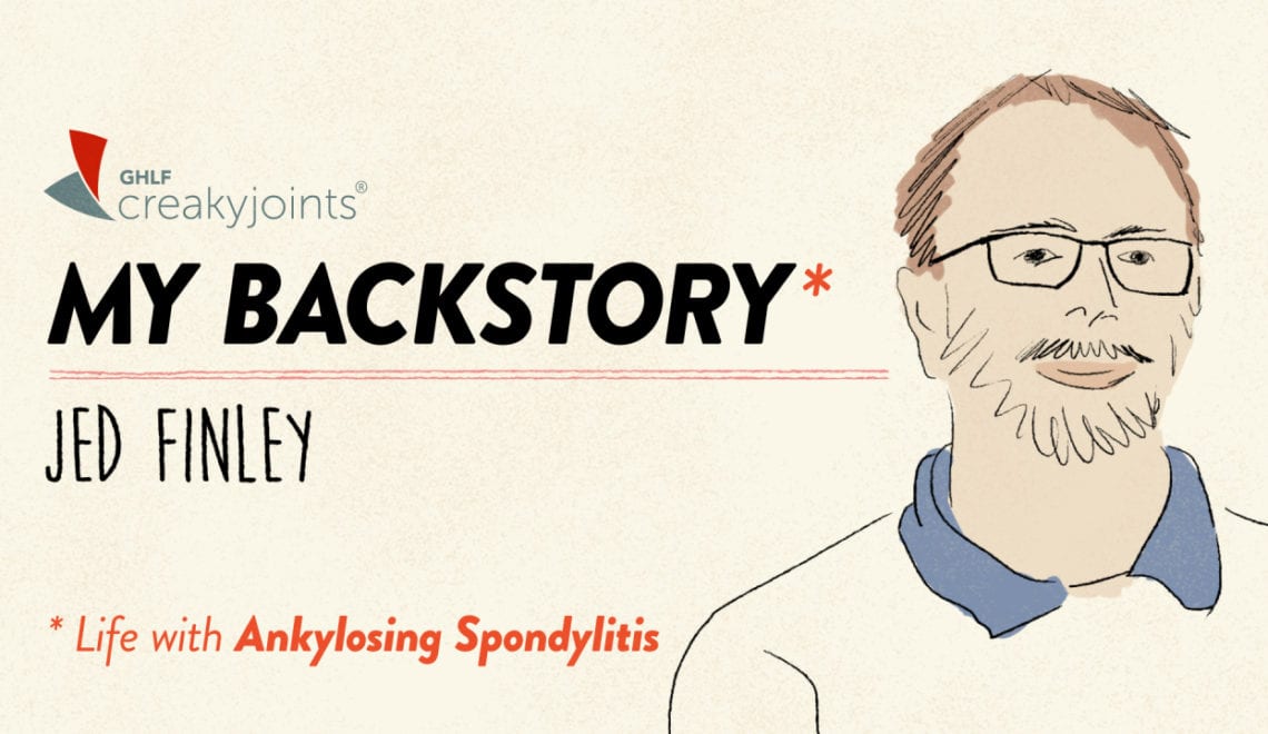 My Backstory: Jed Finley's Ankylosing Spondylitis Patient Story