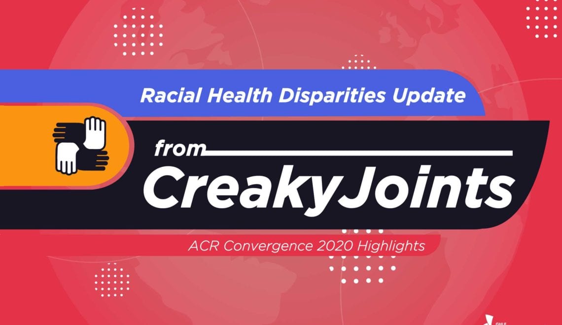 Racial health Dispartities Update from CreakyJoints