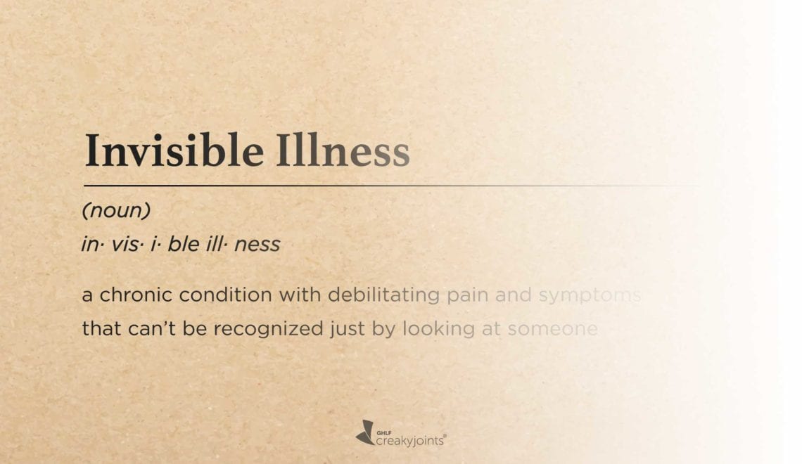 A graphic with the definition of an invisible illness. It reads: invisible illness (bold and in a larger font) (noun) in· vis· i· ble ill· ness (italicized) a chronic condition with debilitating pain and symptoms that can’t be recognized just by looking at someone