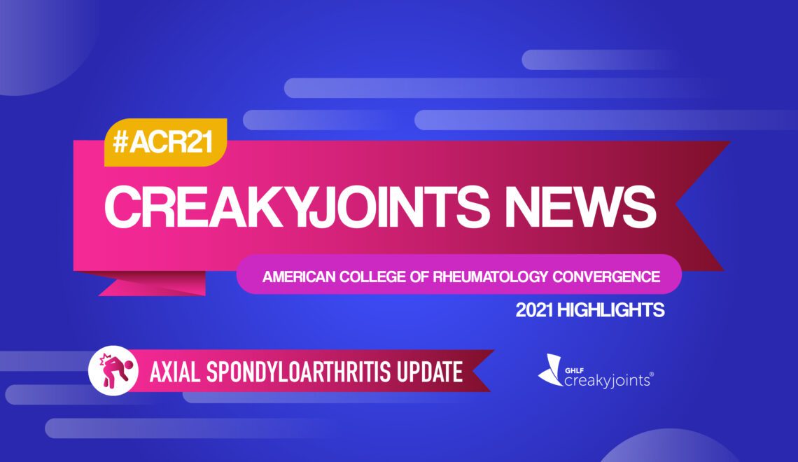 On a dark blue background, there is a pink banner in the center with text that reads “CreakyJoints News.” In a yellow box above the banner, text reads “#ACR21.” In a purple box below the banner, text reads “American College of Rheumatology Convergence.” Text below this in white reads “2021 Highlights.” Below, there is another text bubble in pink with text that reads “Axial Spondylarthritis Update” and to the left is a circle with an image of a person bent over with a flared spot on the lower back.