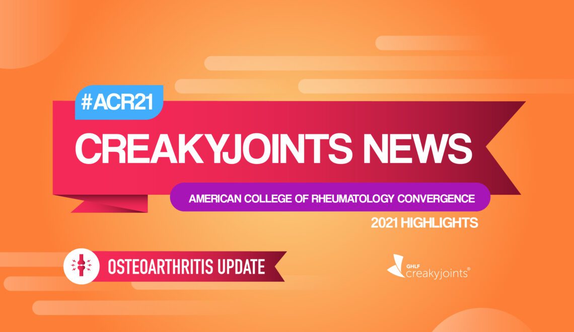 On an orange background, there is a red banner in the center with text that reads “CreakyJoints News.” In a blue box above the banner, text reads “#ACR21.” In a purple box below the banner, text reads “American College of Rheumatology Convergence.” Text below this in white reads “2021 Highlights.” Below, there is another text bubble in red with text that reads “Osteoarthritis Update” and to the left is a circle with an image of two bones touching with lightning bolts surrounding it.