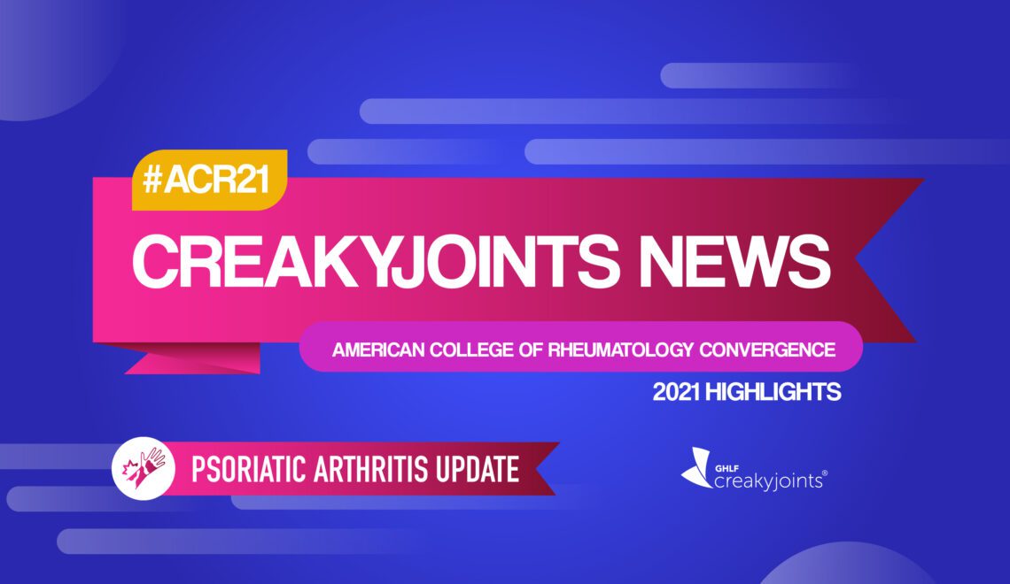 On a dark blue background, there is a pink banner in the center with text that reads “CreakyJoints News.” In a yellow box above the banner, text reads “#ACR21.” In a purple box below the banner, text reads “American College of Rheumatology Convergence.” Text below this in white reads “2021 Highlights.” Below, there is another text bubble in pink with text that reads “Psoriatic Arthritis Update” and to the left is a circle with an image of a hand with a psoriasis patch and flared spot.