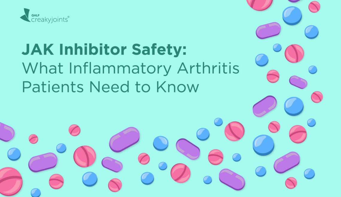 A graphic that says "JAK Inhibitor Safety: What Inflammatory Arthritis Patients Need to Know" with a border multi-colored pills